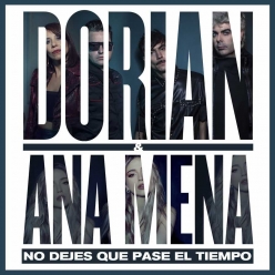 Dorian & Ana Mena - No dejes que pase el tiempo
